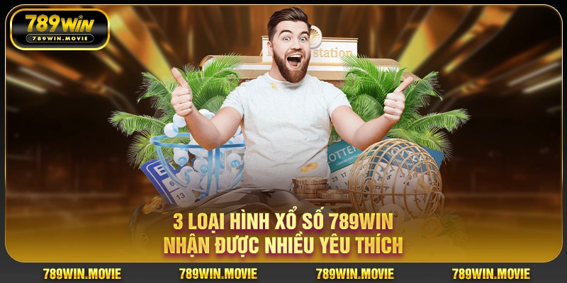 3 loại hình xổ số 789win nhận được nhiều yêu thích 3 loại hình xổ số 789win nhận được nhiều yêu thích