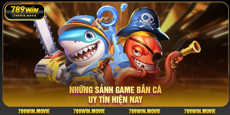 Những sảnh game bắn cá uy tín hiện nay Những sảnh game bắn cá uy tín hiện nay