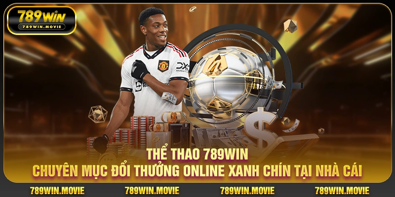 Thể thao 789WIN – sân chơi cá cược thể thao bóng đá online xanh chín Thể thao 789WIN – sân chơi cá cược thể thao bóng đá online xanh chín